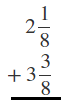 The image shows the addition of 2 mixed fractions vertically aligned: 2 and one-eighth plus 3 and three-eighths.
