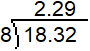 In a long division problem, the dividend is 18.32. The divisor is 8. The quotient is 2.29.
