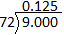 The image shows a long division problem. The dividend is 9.000. The divisor is 72. The quotient is 0.125.