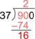 An image shows a long division problem. The dividend is 900. The divisor is 37. The quotient is 2. Multiply the quotient, 2, by the divisor, which equals 74 and is placed below the 90 in the dividend. 74 is subtracted from 90, the first two digits of the dividend, which equals 16.