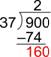 An image shows a long division problem. The dividend is 900. The divisor is 37. The quotient is 2. Multiply the quotient, 2, by the divisor, which equals 74 and is placed below the 90 in the dividend. 74 is subtracted from 90, the first two digits of the dividend, which equals 16. Bring down the zero from the dividend to make 160.