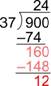 An image shows a long division problem. The dividend is 900. The divisor is 37. The final quotient is 24. Multiply the first part of the quotient, 2, by the divisor, which equals 74 and is placed below the 90 in the dividend. 74 is subtracted from 90, the first two digits of the dividend, which equals 16. Bring down the zero from the dividend to make 160. Next, 4 is added to the quotient, making it 24. The 4 in the quotient is multiplied by the divisor resulting in 148, which is subtracted from 160 in the line above it. This equals 12, which is the remainder.