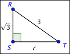 An image shows right triangle R S T. Side R S is adjacent to angle R and is labeled the square root of 3. Side S T is opposite angle R and is labeled R. Side R T is the hypotenuse and is labeled 3.
