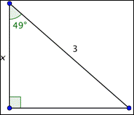 An image shows a right triangle with some labeled angles and sides. The given angles are 49 degrees and 90 degrees. The hypotenuse is labeled 3. The side adjacent to the 49-degree angle is labeled X. The side opposite the 49-degree angle is not labeled.